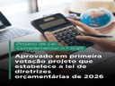 Aprovadas em primeira votação projeto que estabelece diretrizes orçamentárias para 2026 Aprovadas em primeira votação projeto que estabelece diretrizes orçamentárias para 2026