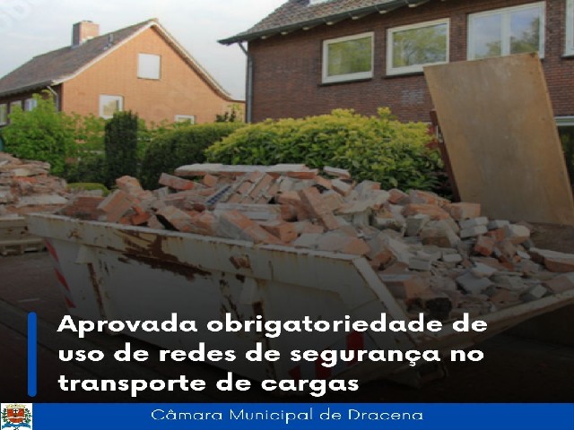 Aprovado projeto que obriga o uso de redes de segurança no transporte de cargas em Dracena