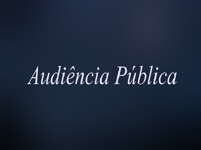 AUDIÊNCIA PÚBLICA