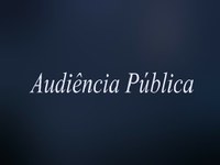 AUDIÊNCIA PÚBLICA