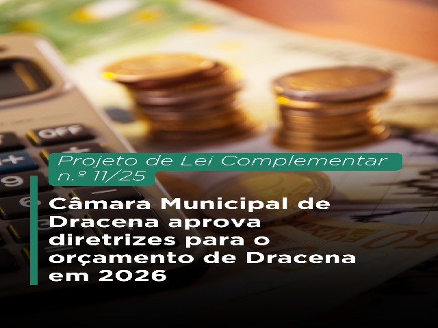 Câmara aprova diretrizes para o orçamento de Dracena em 2026