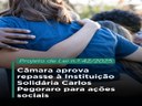 Câmara aprova repasse à Instituição Solidária Carlos Pegoraro para ações sociais Câmara aprova repasse à Instituição Solidária Carlos Pegoraro para ações sociais
