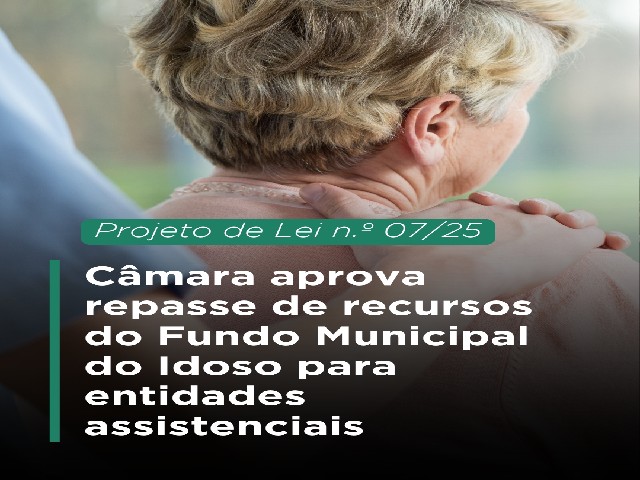 Câmara aprova repasse de recursos do Fundo Municipal do Idoso para entidades assistenciais