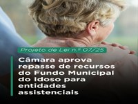Câmara aprova repasse de recursos do Fundo Municipal do Idoso para entidades assistenciais