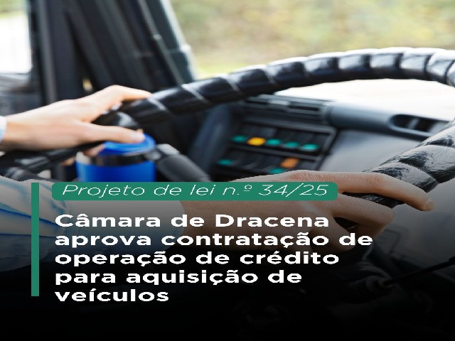 Câmara de Dracena aprova contratação de operação de crédito para aquisição de veículos