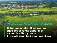 Câmara de Dracena aprova criação de comissão para fiscalização de loteamentos