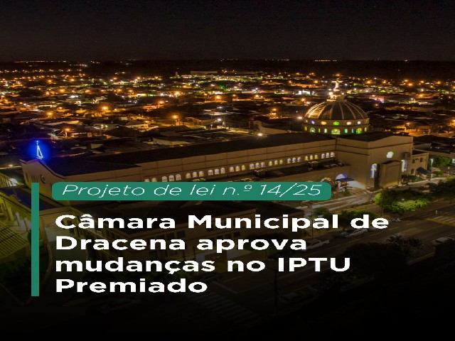 Câmara de Dracena aprova mudanças no IPTU Premiado