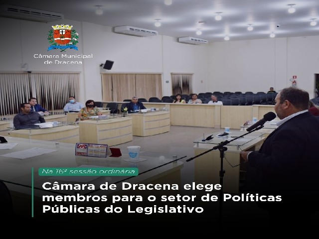 Câmara de Dracena elege membros para o setor de políticas públicas do Legislativo