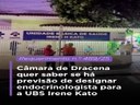 Câmara de Dracena quer saber se há previsão de designar endocrinologista para a UBS Irene Kato Câmara de Dracena quer saber se há previsão de designar endocrinologista para a UBS Irene Kato