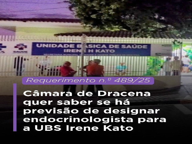 Câmara de Dracena quer saber se há previsão de designar endocrinologista para a UBS Irene Kato