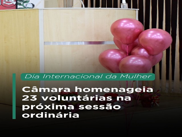 Câmara de Dracena realiza sessão de homenagem pelo Dia Internacional da Mulher