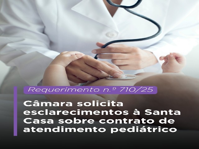 Câmara de Vereadores solicita esclarecimentos à Santa Casa sobre contrato de atendimento pediátrico