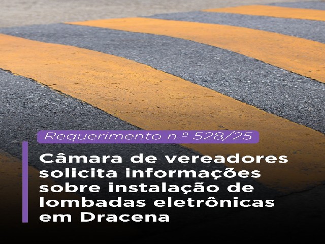 Câmara de Vereadores solicita informações sobre instalação de lombadas eletrônicas em Dracena