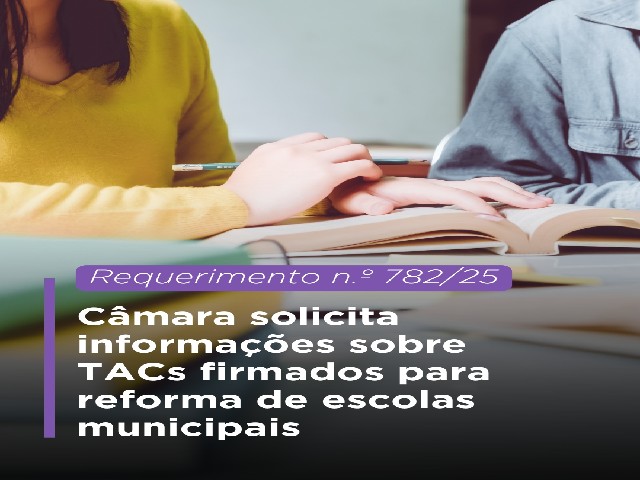 Câmara de Vereadores solicita informações sobre TACs firmados para reforma de escolas municipais