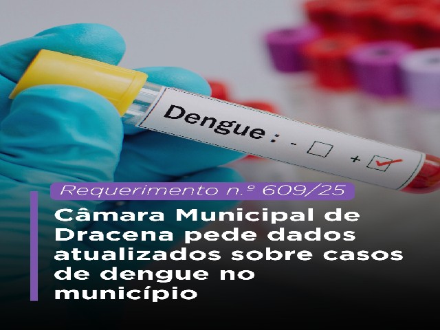 Câmara Municipal de Dracena pede dados atualizados sobre casos de dengue no município