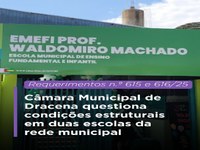 Câmara Municipal de Dracena questiona condições estruturais em duas escolas da rede municipal
