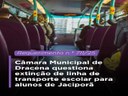 Câmara Municipal de Dracena questiona extinção de linha de transporte escolar para alunos de Jaciporã Câmara Municipal de Dracena questiona extinção de linha de transporte escolar para alunos de Jaciporã