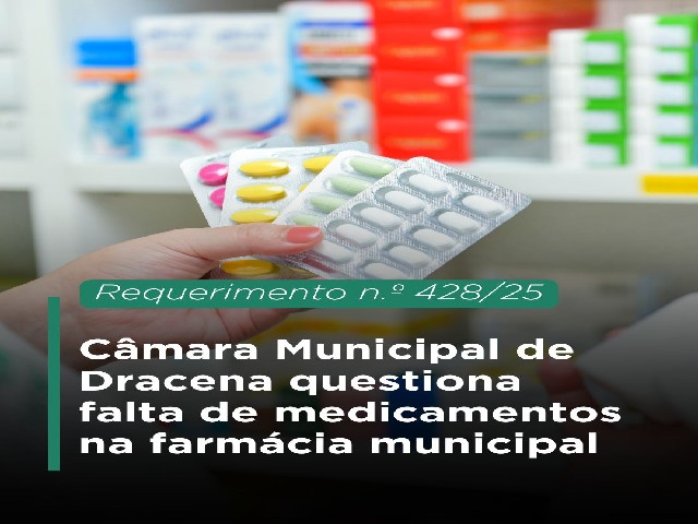 Câmara Municipal de Dracena questiona falta de medicamentos na farmácia municipal