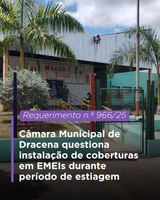 Câmara Municipal de Dracena questiona instalação de coberturas em EMEIs durante período de estiagem
