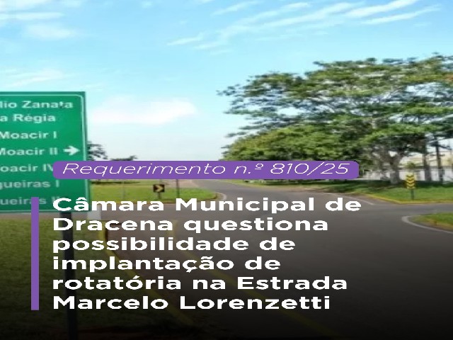Câmara Municipal de Dracena questiona possibilidade de implantação de rotatória na Estrada Marcelo Lorenzetti