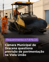 Câmara Municipal de Dracena questiona previsão de pavimentação na Viela União