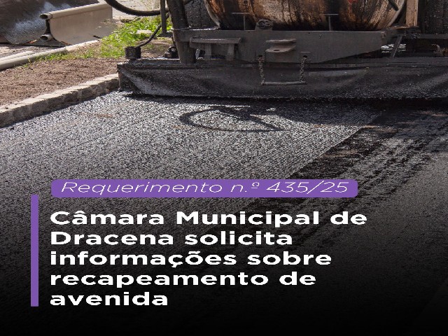 Câmara Municipal de Dracena solicita informações sobre recapeamento de avenida