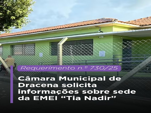 Câmara Municipal de Dracena solicita informações sobre sede da EMEI Tia Nadir
