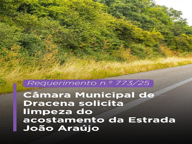 Câmara Municipal de Dracena solicita limpeza do acostamento da Estrada João Araújo