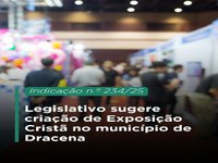 Câmara Municipal de Dracena sugere criação de Exposição Cristã no município