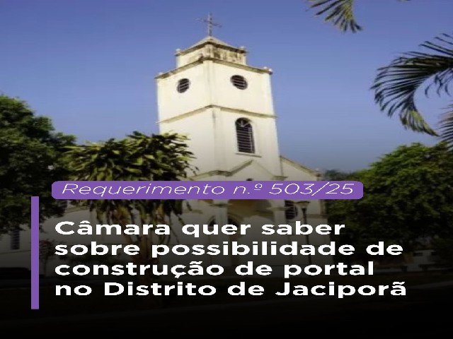 Câmara quer saber sobre possibilidade de construção de portal no Distrito de Jaciporã