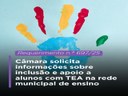 Câmara solicita informações sobre inclusão e apoio a alunos com TEA na rede municipal de ensino Câmara solicita informações sobre inclusão e apoio a alunos com TEA na rede municipal de ensino