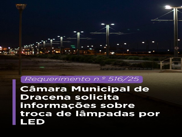Câmara solicita informações sobre troca de lâmpadas de LED