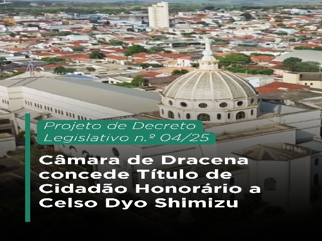 Celso Dyo Shimizu receberá Título de Cidadão Honorário de Dracena