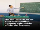 Dia da Instalação da Educação poderá integrar calendário oficial de Dracena Dia da Instalação da Educação poderá integrar calendário oficial de Dracena