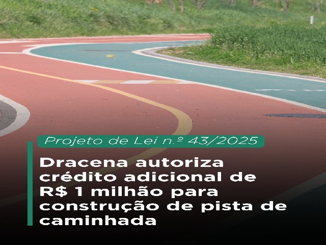 Dracena autoriza crédito adicional de R$ 1 milhão para construção de pista de caminhada