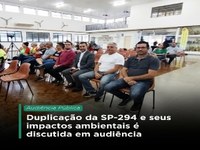 Duplicação da SP-294 e seus impactos ambientais são discutidos em audiência pública