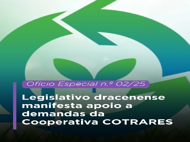 Legislativo dracenense apoia demandas da Cooperativa COTRARES