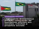 Legislativo dracenense propõe colocação de bandeiras oficiais em escolas, creches e projetos sociais Legislativo dracenense propõe colocação de bandeiras oficiais em escolas, creches e projetos sociais
