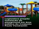 Legislativo dracenense propõe instalação de playground em área pública do Conjunto Paulo Vendramin Legislativo dracenense propõe instalação de playground em área pública do Conjunto Paulo Vendramin