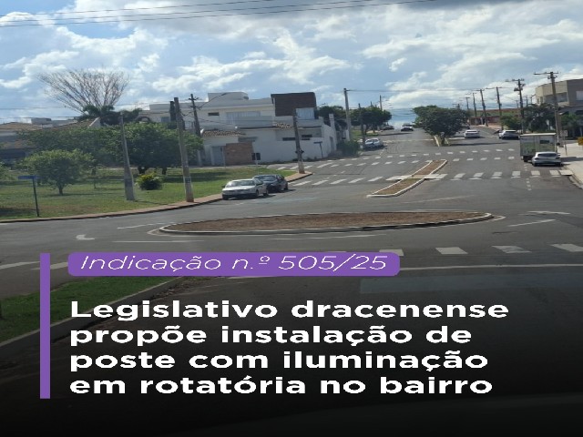 Legislativo dracenense propõe instalação de poste com iluminação em rotatória no bairro