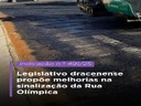 Legislativo dracenense propõe melhorias na sinalização da Rua Olímpica Legislativo dracenense propõe melhorias na sinalização da Rua Olímpica