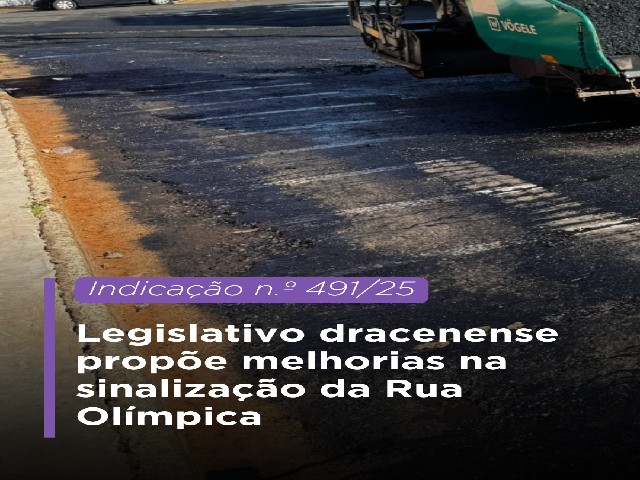 Legislativo dracenense propõe melhorias na sinalização da Rua Olímpica