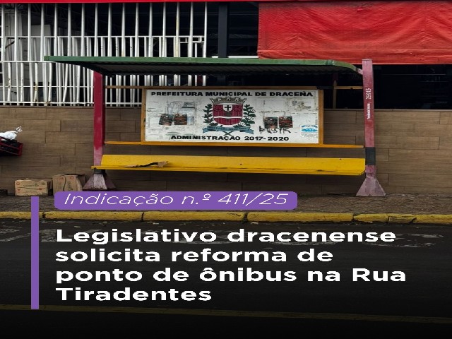 Legislativo dracenense solicita reforma de ponto de ônibus na Rua Tiradentes