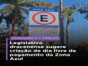 Legislativo dracenense sugere criação de dia livre de pagamento da Zona Azul Legislativo dracenense sugere criação de dia livre de pagamento da Zona Azul