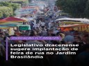 Legislativo dracenense sugere criação de feira de rua no Jardim Brasilândia aos sábados à tarde Legislativo dracenense sugere criação de feira de rua no Jardim Brasilândia aos sábados à tarde