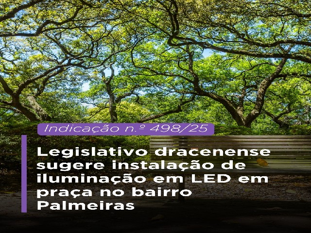 Legislativo dracenense sugere instalação de iluminação em LED em praça no bairro