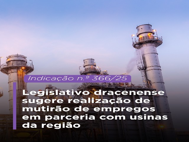 Legislativo dracenense sugere realização de mutirão de empregos em parceria com usinas da região
