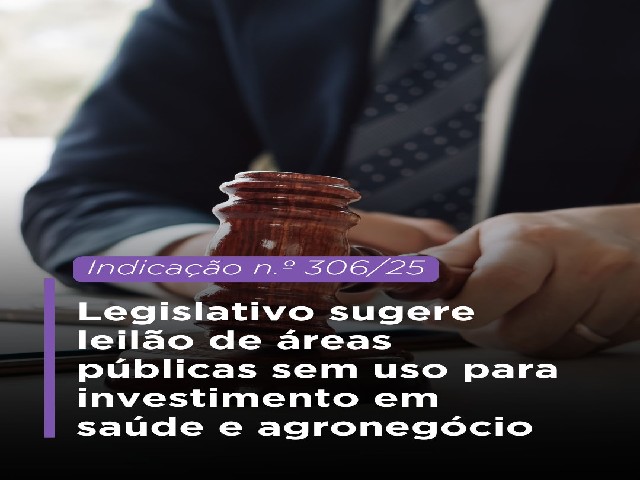 Legislativo sugere leilão de áreas públicas sem uso para investimento em saúde e agronegócio