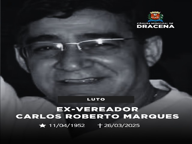 Nota de falecimento: ex-vereador Carlos Roberto Marques