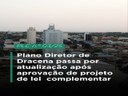 Plano Diretor Urbanístico de Dracena passa por atualização após aprovação de projeto complementar